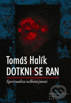 Dotkni se ran - Tomáš Halík, Nakladatelství Lidové noviny, 2008
