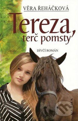Kniha: Tereza, terč pomsty (Věra Řeháčková). Nakladatelství Petra, 2008 Kniha: Tereza, terč pomsty (Věra Řeháčková). Nakladatelství Petra, 2008