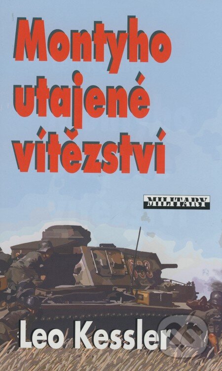 Kniha: Montyho utajené vítězství (Leo Kessler). Baronet, 2008 Kniha: Montyho utajené vítězství (Leo Kessler). Baronet, 2008