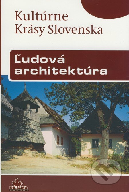 Ľudová architektúra - Viera Dvořáková, DAJAMA, 2008