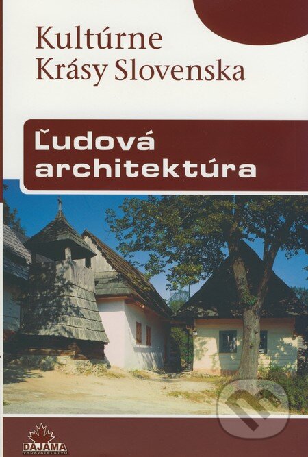 Kniha: Ľudová architektúra (Viera Dvořáková). DAJAMA, 2008 Kniha: Ľudová architektúra (Viera Dvořáková). DAJAMA, 2008