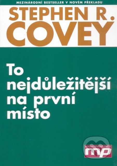 Kniha: To nejdůležitější na první místo (Stephen R. Covey). Management Press, 2008 Kniha: To nejdůležitější na první místo (Stephen R. Covey). Management Press, 2008