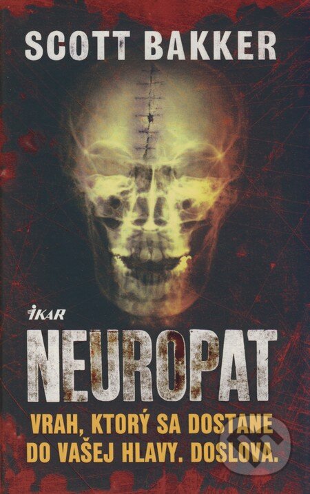 Kniha: Neuropat (Scott Bakker). Ikar, 2008 Kniha: Neuropat (Scott Bakker). Ikar, 2008