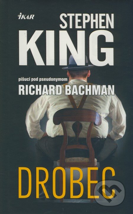 Kniha: Drobec (Richard Bachman). Ikar, 2008 Kniha: Drobec (Richard Bachman). Ikar, 2008