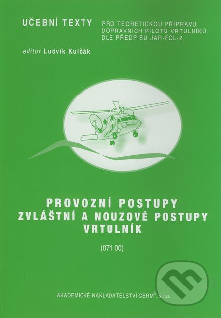 Provozní postupy: Zvláštní a nouzové postupy - Vrtulník - Ludvík Kulčák, Akademické nakladatelství CERM, 2008
