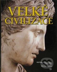 Kniha: Velké civilizace (Goran Burenhult). Argo, 2006 Kniha: Velké civilizace (Goran Burenhult). Argo, 2006