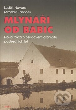 Kniha: Mlynáři od Babic (Luděk Navara a Mirosalv Kasáček). Host, 2008 Kniha: Mlynáři od Babic (Luděk Navara a Mirosalv Kasáček). Host, 2008