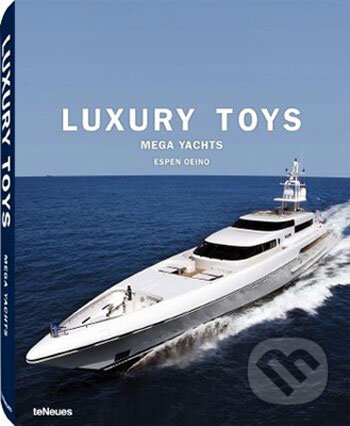 Kniha: Luxury Toys Mega Yachts (Espen Oino). Te Neues, 2008 Kniha: Luxury Toys Mega Yachts (Espen Oino). Te Neues, 2008