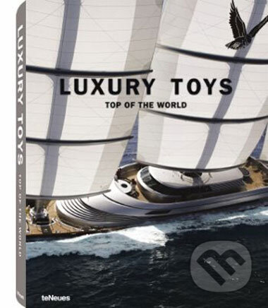 Kniha: Luxury Toys Top of the World (Te Neues). Te Neues, 2008 Kniha: Luxury Toys Top of the World (Te Neues). Te Neues, 2008