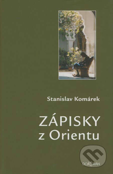 Kniha: Zápisky z Orientu (Stanislav Komárek). Dokořán, 2008 Kniha: Zápisky z Orientu (Stanislav Komárek). Dokořán, 2008