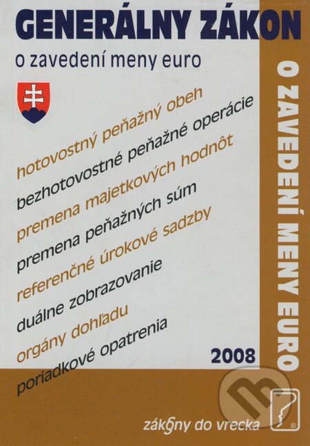 Kniha: Generálny zákon o zavedení meny euro 2008 (Poradca s.r.o.). Poradca s.r.o., 2008 Kniha: Generálny zákon o zavedení meny euro 2008 (Poradca s.r.o.). Poradca s.r.o., 2008