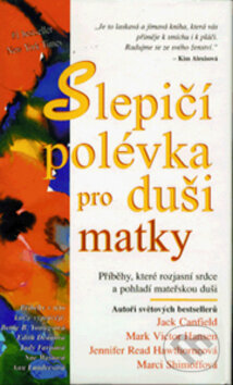 Kniha: Slepičí polévka pro duši matky (Jack Canfield). Columbus, 2002 Kniha: Slepičí polévka pro duši matky (Jack Canfield). Columbus, 2002
