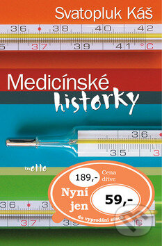 Kniha: Medicínské historky (Svatopluk Káš). Motto Kniha: Medicínské historky (Svatopluk Káš). Motto