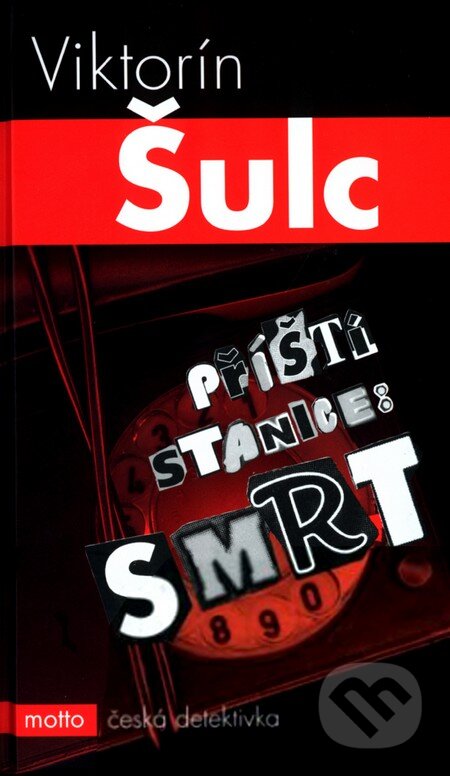 Kniha: Příští stanice: Smrt (Viktorín Šulc). Motto, 2004 Kniha: Příští stanice: Smrt (Viktorín Šulc). Motto, 2004