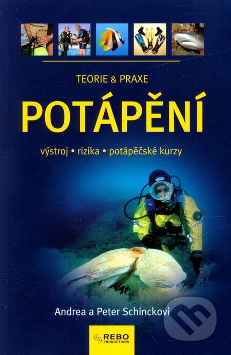 Kniha: Potápění (Andrea Schnick a Peter Schinck). Rebo, 2007 Kniha: Potápění (Andrea Schnick a Peter Schinck). Rebo, 2007