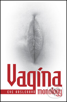 Kniha: Vagína Monology (Eve Ensler). XYZ, 2008 Kniha: Vagína Monology (Eve Ensler). XYZ, 2008
