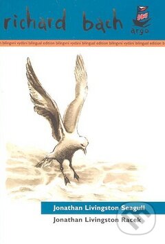 Kniha: Jonathan Livingston Seagull / Jonathan Livingston Racek (Richard Bach). Argo, 2007 Kniha: Jonathan Livingston Seagull / Jonathan Livingston Racek (Richard Bach). Argo, 2007