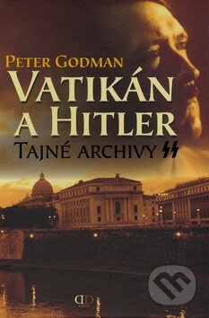 Kniha: Vatikán a Hitler (Peter Godman). Deus, 2008 Kniha: Vatikán a Hitler (Peter Godman). Deus, 2008