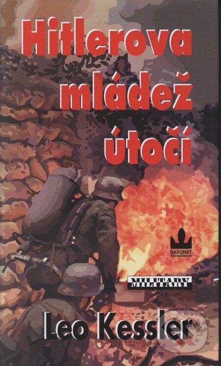 Kniha: Hitlerova mládež útočí (Leo Kessler). Baronet, 2008 Kniha: Hitlerova mládež útočí (Leo Kessler). Baronet, 2008