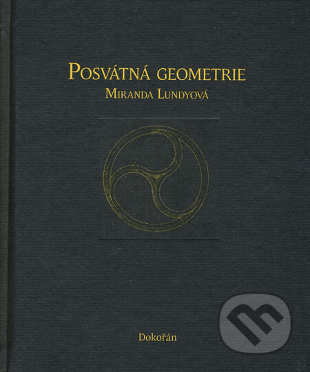 Kniha: Posvátná geometrie (Miranda Lundy). Dokořán, 2008 Kniha: Posvátná geometrie (Miranda Lundy). Dokořán, 2008