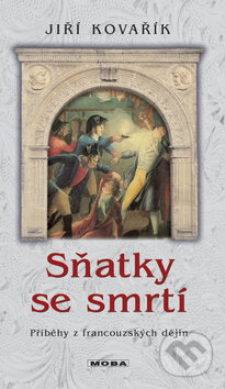 Kniha: Sňatky se smrtí (Jiří Kovařík). Moba, 2008 Kniha: Sňatky se smrtí (Jiří Kovařík). Moba, 2008