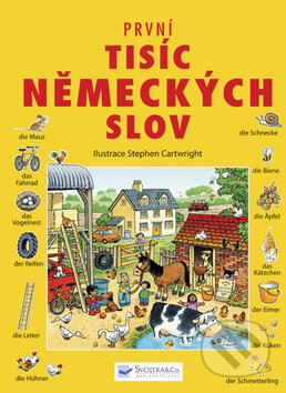 Kniha: První tisíc německých slov (Svojtka&Co.). Svojtka&Co., 2008 Kniha: První tisíc německých slov (Svojtka&Co.). Svojtka&Co., 2008