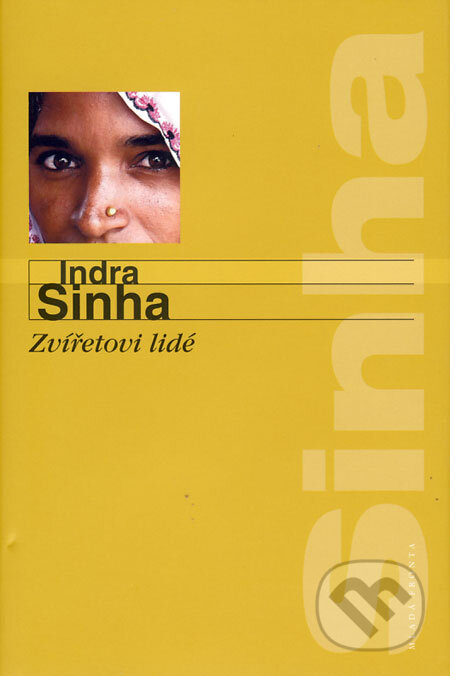 Kniha: Zvířetovi lidé (Indra Sinha). Mladá fronta, 2008 Kniha: Zvířetovi lidé (Indra Sinha). Mladá fronta, 2008