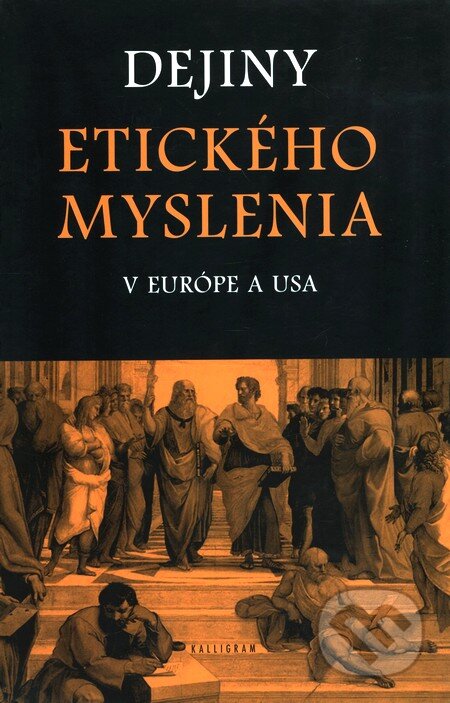 Kniha: Dejiny etického myslenia v Európe a USA (Autorský kolektív). Kalligram, 2008 Kniha: Dejiny etického myslenia v Európe a USA (Autorský kolektív). Kalligram, 2008