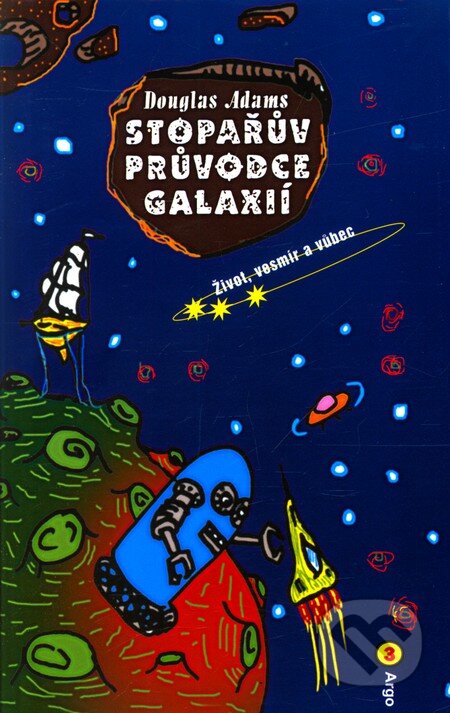 Kniha: Stopařův průvodce Galaxií 3 (Douglas Adams). Argo, 2008 Kniha: Stopařův průvodce Galaxií 3 (Douglas Adams). Argo, 2008