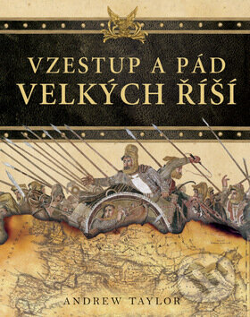 Kniha: Vzestup a pád velkých říší (Andrew Taylor). Deus, 2008 Kniha: Vzestup a pád velkých říší (Andrew Taylor). Deus, 2008