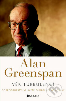 Kniha: Věk turbulencí (Alan Greenspan). Nakladatelství Fragment, 2008 Kniha: Věk turbulencí (Alan Greenspan). Nakladatelství Fragment, 2008