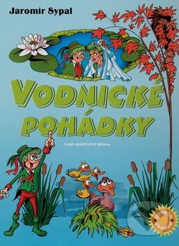 Kniha: Vodnické pohádky (Jaromír Sypal). Brána, 2008 Kniha: Vodnické pohádky (Jaromír Sypal). Brána, 2008