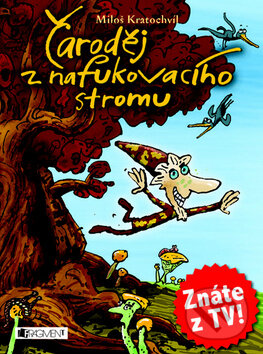Kniha: Čaroděj z nafukovacího stromu (Miloš Kratochvíl). Nakladatelství Fragment, 2008 Kniha: Čaroděj z nafukovacího stromu (Miloš Kratochvíl). Nakladatelství Fragment, 2008