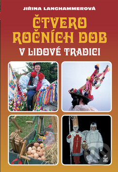 Kniha: Čtvero ročních dob v lidové tradici (Jiřina Langhammerová). Petrklíč, 2008 Kniha: Čtvero ročních dob v lidové tradici (Jiřina Langhammerová). Petrklíč, 2008
