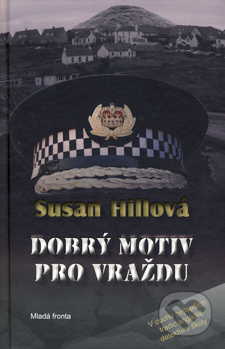 Kniha: Dobrý motiv pro vraždu (Susan Hillová). Mladá fronta, 2008 Kniha: Dobrý motiv pro vraždu (Susan Hillová). Mladá fronta, 2008