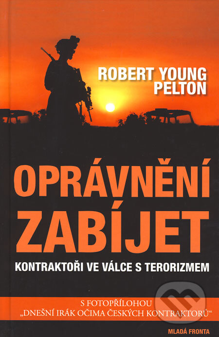 Kniha: Oprávnění zabíjet (Robert Young Pelton). Mladá fronta, 2008 Kniha: Oprávnění zabíjet (Robert Young Pelton). Mladá fronta, 2008