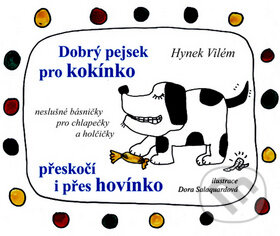 Kniha: Dobrý pejsek pro kokínko přeskočí i přes hovínko (Hynek Vilém). Barrister & Principal, 2008 Kniha: Dobrý pejsek pro kokínko přeskočí i přes hovínko (Hynek Vilém). Barrister & Principal, 2008