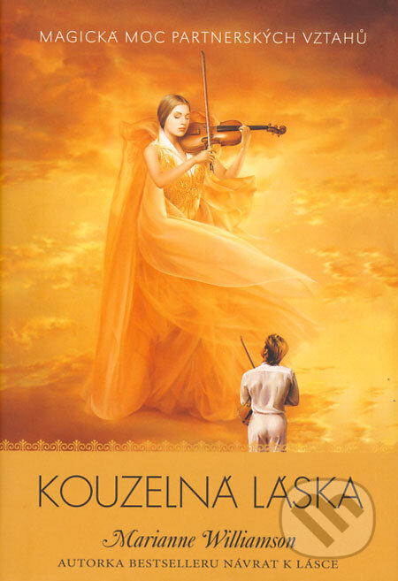 Kniha: Kouzelná láska (Marianne Williamson). Synergie, 2008 Kniha: Kouzelná láska (Marianne Williamson). Synergie, 2008
