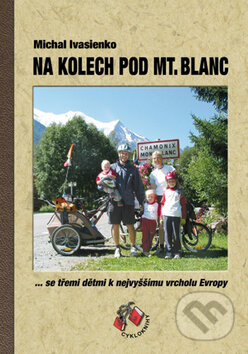 Kniha: Na kolech pod Mt. Blanc (Michal Ivasienko). Cykloknihy, 2008 Kniha: Na kolech pod Mt. Blanc (Michal Ivasienko). Cykloknihy, 2008