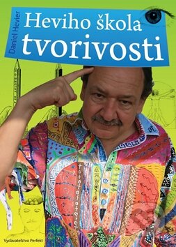 Kniha: Heviho škola tvorivosti (Daniel Hevier). Perfekt, 2008 Kniha: Heviho škola tvorivosti (Daniel Hevier). Perfekt, 2008