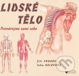 Kniha: Lidské tělo (Inka Delévová a Jiří Froněk). BLUG, 2008 Kniha: Lidské tělo (Inka Delévová a Jiří Froněk). BLUG, 2008