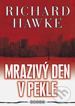 Kniha: Mrazivý den v pekle (Richard Hawke). BB/art Kniha: Mrazivý den v pekle (Richard Hawke). BB/art