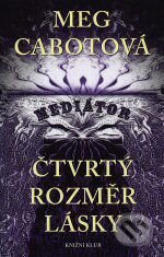 Kniha: Čtvrtý rozměr lásky (Meg Cabot). Knižní klub, 2006 Kniha: Čtvrtý rozměr lásky (Meg Cabot). Knižní klub, 2006