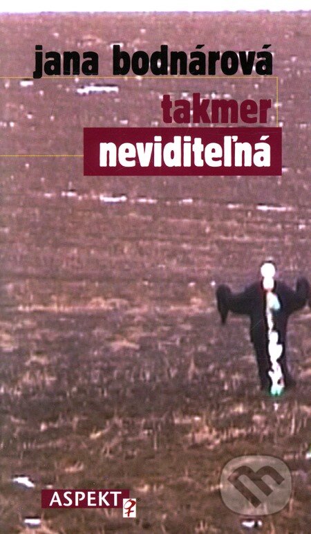 Kniha: Takmer neviditeľná (Jana Bodnárová). Aspekt, 2008 Kniha: Takmer neviditeľná (Jana Bodnárová). Aspekt, 2008