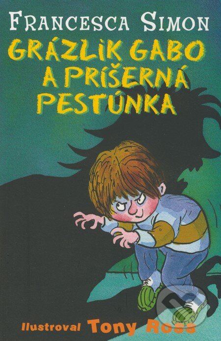 Kniha: Grázlik Gabo a príšerná pestúnka (Francesca Simon). Slovart, 2008 Kniha: Grázlik Gabo a príšerná pestúnka (Francesca Simon). Slovart, 2008