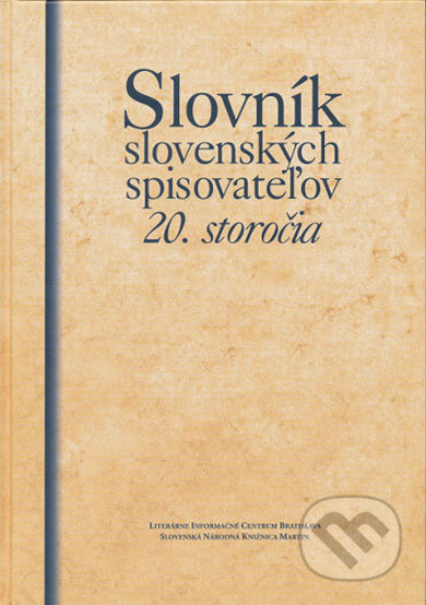 Kniha: Slovník slovenských spisovateľov 20. storočia (Autorský kolektiv). Slovenské literárne centrum, 2008 Kniha: Slovník slovenských spisovateľov 20. storočia (Autorský kolektiv). Slovenské literárne centrum, 2008