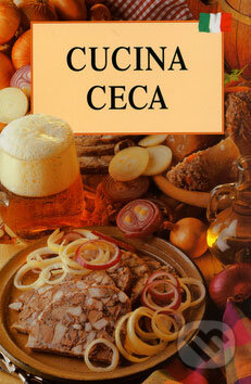 Kniha: Cucina ceca (Lea Filipová). Slovart CZ, 2006 Kniha: Cucina ceca (Lea Filipová). Slovart CZ, 2006