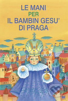 Kniha: Le mani per il bambin gesu' di Praga (Ivana Pecháčková). Meander Kniha: Le mani per il bambin gesu' di Praga (Ivana Pecháčková). Meander