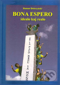 Kniha: Bona Espero, idealo kaj realo (Roman Dobriński). Stano Marček, 2008 Kniha: Bona Espero, idealo kaj realo (Roman Dobriński). Stano Marček, 2008