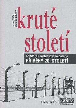 Kniha: Kruté století (Adam Drda a Mikuláš Kroupa). Radioservis, 2008 Kniha: Kruté století (Adam Drda a Mikuláš Kroupa). Radioservis, 2008